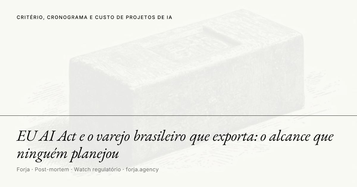 EU AI Act e o varejo brasileiro que exporta: o alcance que ninguém planejou