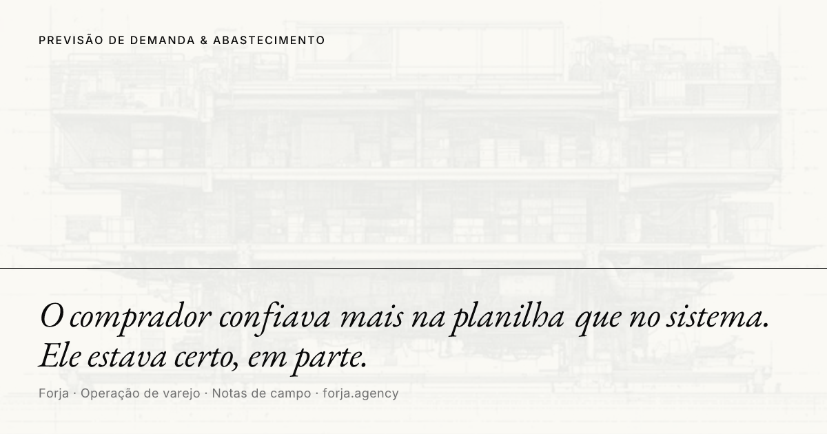 O comprador confiava mais na planilha que no sistema. Ele estava certo, em parte.