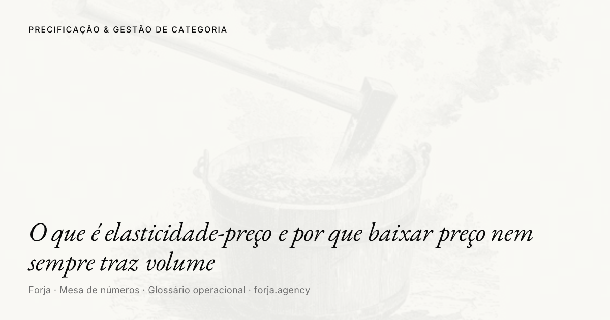 O que é elasticidade-preço e por que baixar preço nem sempre traz volume